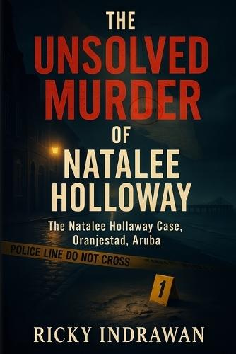 The Unsolved Murder of Natalee Holloway: The Natalee Holloway Case, Oranjestad, Aruba