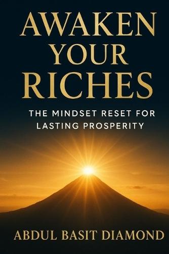 Awaken Your Riches: The Mindset Reset for Lasting Prosperity