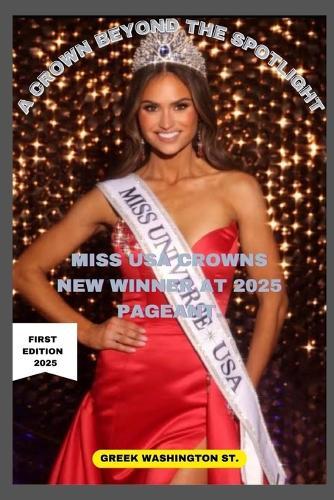 A Crown Beyond the Spotlight: Miss USA Crowns New Winner at 2025 Pageant