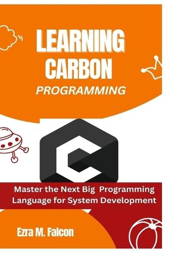 Learning Carbon Programming: Master the Next Big Programming Language for System Development