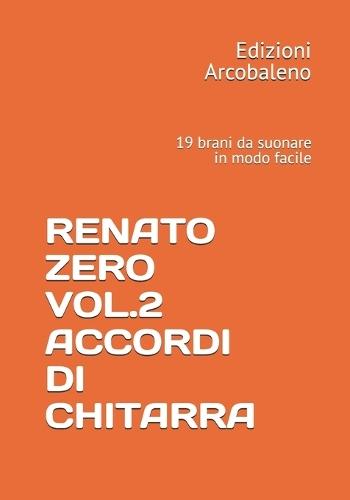 Renato Zero Vol.2 Accordi Di Chitarra: 19 brani da suonare in modo facile