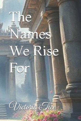 The Names We Rise For