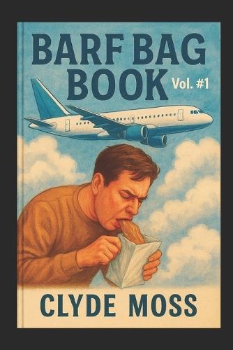 Barf Bag Book: Vol. #1