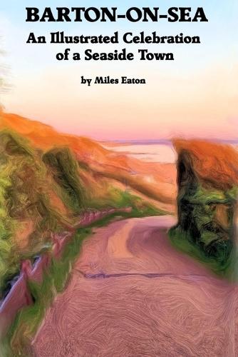 Barton-On-Sea: A Photographic Celebration of a Seaside Town