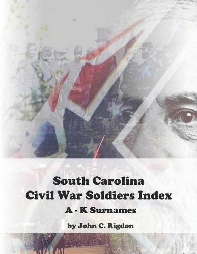 South Carolina Civil War Soldiers Index - A - K Surnames