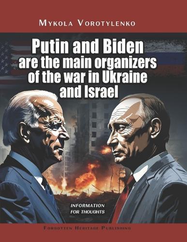 Putin and Biden are the main organizers of the war in Ukraine and Israel: Information & Thoughts