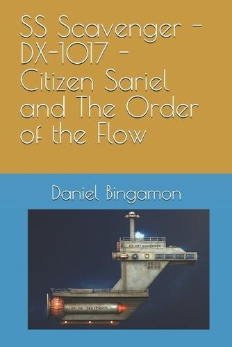 SS Scavenger - DX-1017 - Citizen Sariel and The Order of the Flow