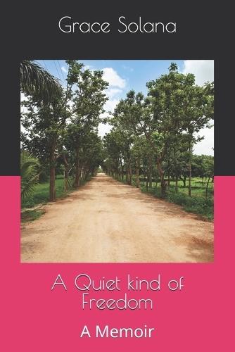 A Quiet kind of Freedom: A Memoir