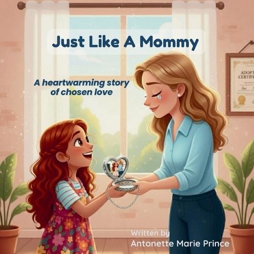 Just Like A Mommy: A heartwarming story of chosen love