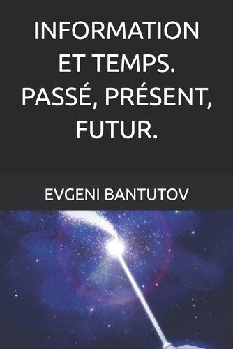 Information Et Temps. Passé, Présent, Futur.