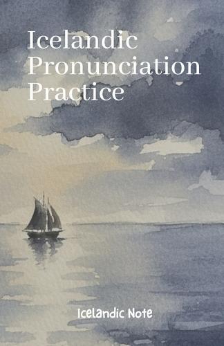 Icelandic Pronunciation Practice: Introducing The Icelandic Pronunciation Key - A Comprehensive Guide to Unlocking the Authentic Sounds of the North