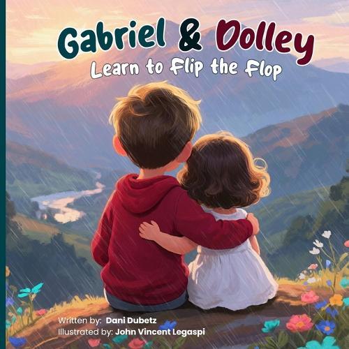 Gabriel and Dolley Learn To Flip The Flop: A Christian Picture Book About the Power of Positive Thoughts