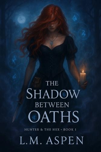 The Shadow Between Oaths: The Hunter & the Hex - Book One