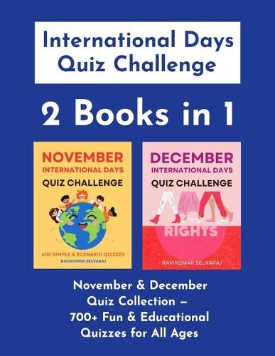 International Days Quiz Challenge (2 Books in 1): November and December Quiz Collection - 700+ Fun and Educational Quizzes for All Ages