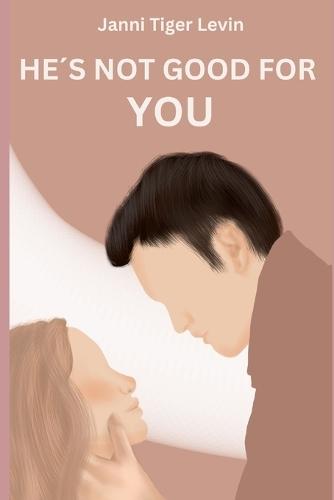 He's Not Good for You