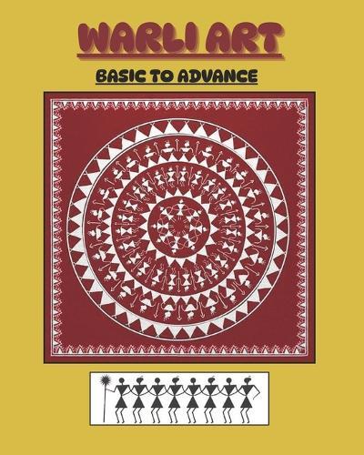 Warli Art: Basic to Advance Warli Tribal Art