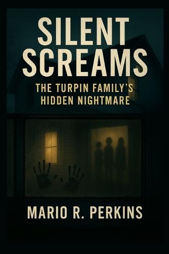 Silent Screams: The Turpin Family's Hidden Nightmare
