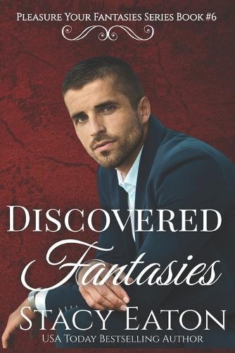 Discovered Fantasies: A Second Chance at First Love Boss Man Amnesia Gentleman's Club Dark Steamy Romance