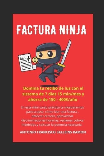 Factura Ninja: Domina tu recibo de luz con el sistema de 7 días 15 min/mes y ahorra de 150 - 400 /año