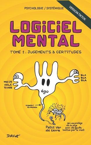Logiciel Mental: Tome 1: Jugements et certitudes