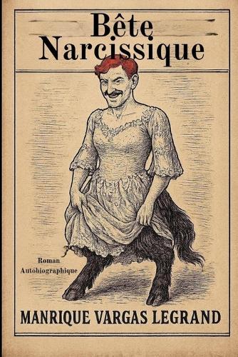 Bête Narcissique: C'était tellement faux qu'il ne restait que la vérité