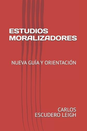 Estudios Moralizadores: Nueva Guía Y Orientación