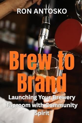 Brew to Brand: Launching Your Brewery Taproom with Community Spirit