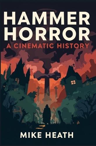 Hammer Horror: A Cinematic History