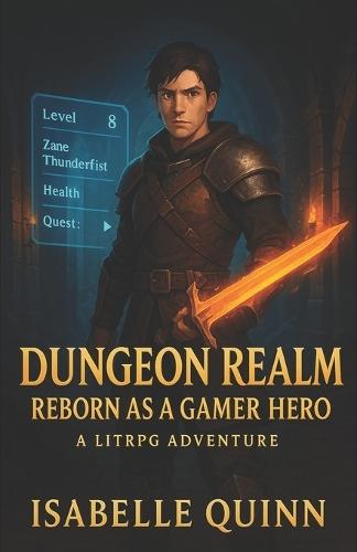 Dungeon Realm: Reborn as a Gamer Hero: A LitRPG Adventure