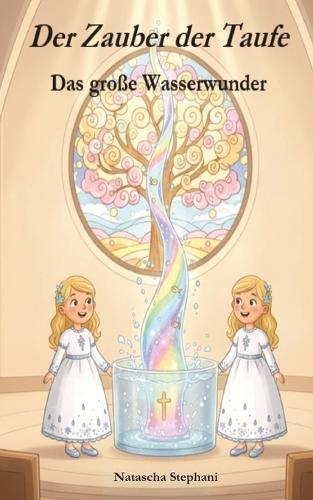 Der Zauber der Taufe: Das große Wasserwunder
