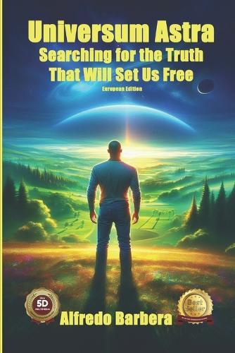 Universum Astra: Searching for the Truth That Will Set Us Free