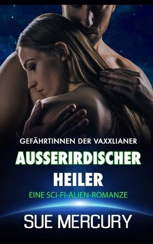 Außerirdischer Heiler: Eine Sci-Fi-Alien-Romanze