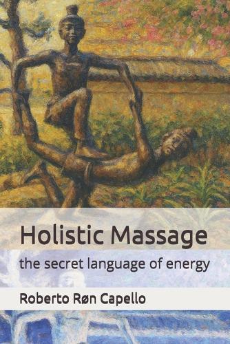 Holistic Massage: the secret language of energy