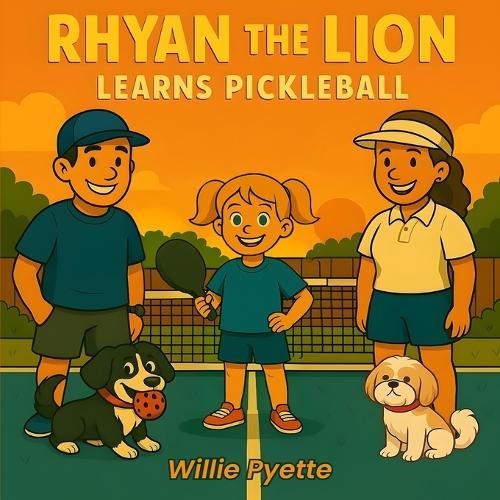 Rhyan the Lion Learns Pickleball