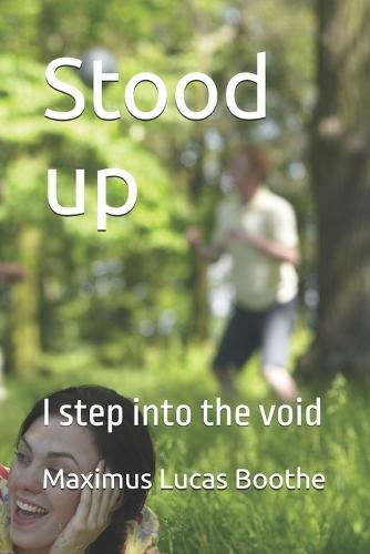 Stood up: I step into the void