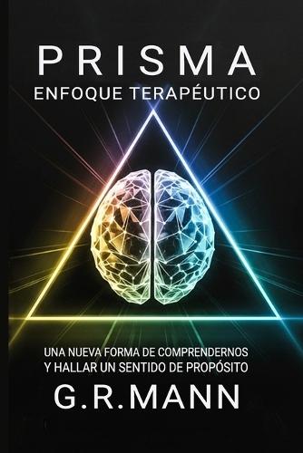 Enfoque Terapéutico Prisma: Cómo reestructurar la mente y habitar una vida con sentido