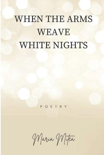 when the arms weave white nights
