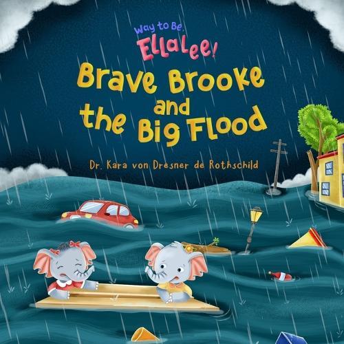 Way to Be, Ellalee!: Brave Brooke and the Big Flood