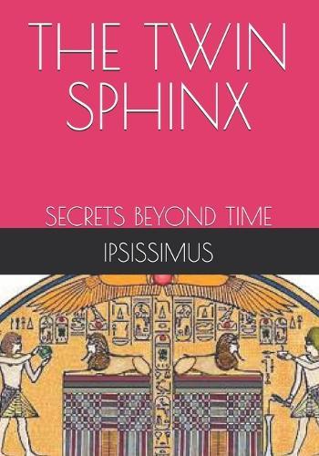 The Twin Sphinx: Secrets Beyond Time