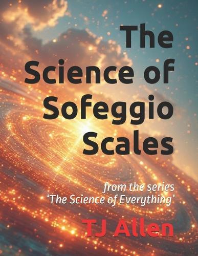 The Science of Sofeggio Scales: from the series 'The Science of Everything'