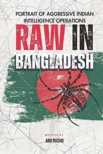 Raw in Bangladesh: Portrait of Aggressive Indian Intelligence Operations