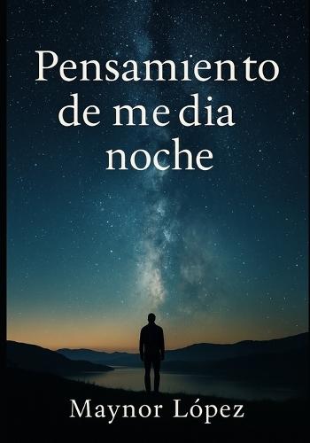 Pensamientos de media noche: Un viaje por la vida y sus emociones