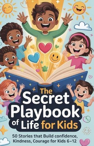 The Secret Playbook of Life for Kids: 50 Stories That Build Confidence, Kindness, and Courage for kids 6-12