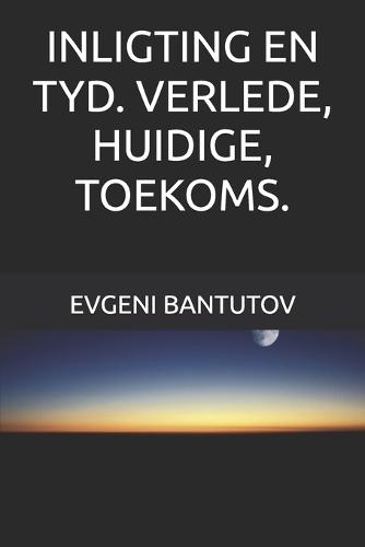 Inligting En Tyd. Verlede, Huidige, Toekoms.