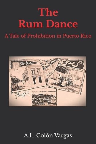 The Rum Dance: A Tale of Prohibition in Puerto Rico