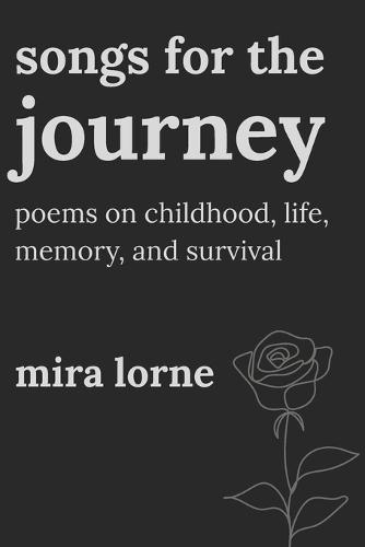 Songs For The Journey: Poems on Childhood, Life, Memory, and Survival