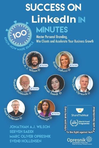 Success on LinkedIn in 100 Minutes: Master Personal Branding, Win Clients and Accelerate Your Business Growth