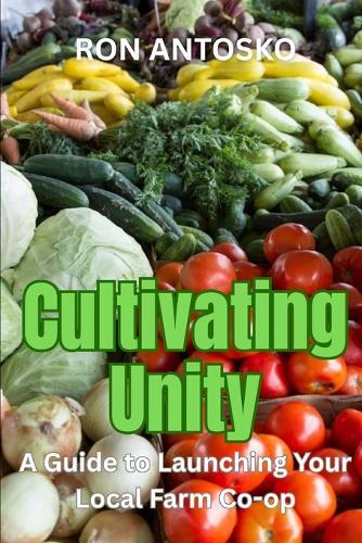 Cultivating Unity: A Guide to Launching Your Local Farm Co-op