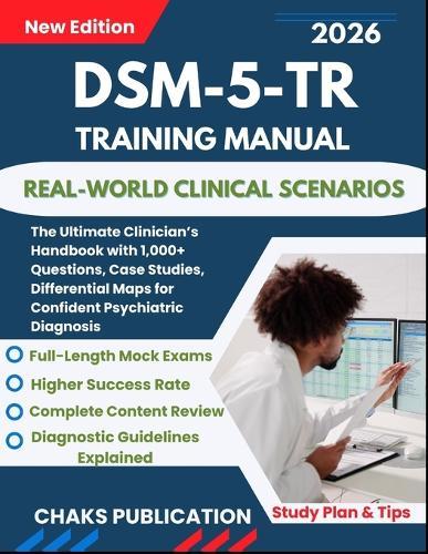 DSM-5-TR Training Manual: The Ultimate Clinician's Handbook with 1,000+ Questions, Case Studies, Differential Maps for Confident Psychiatric Diagnosis