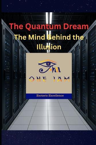 The Quantum Dream: The Mind Behind the Illusion
